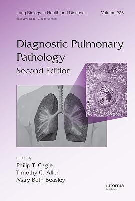 Diagnostic Pulmonary Pathology (Lung Biology in Health and Disease Book 226)