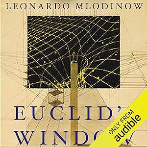 Euclid's Window: The Story of Geometry from Parallel Lines to Hyperspace by Leonard Mlodinow