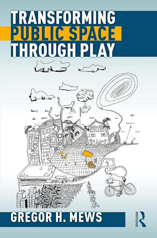 Transforming Public Space through Play by Gregor Mews