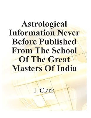Astrological Information Never Before Published From The School Of The Great Masters Of India