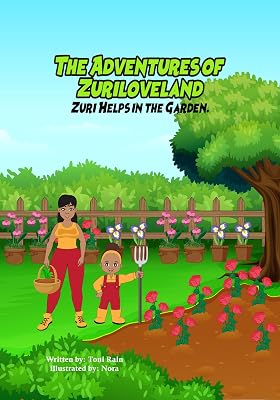 The Adventures of Zuriloveland: Zuri Helps in the Garden