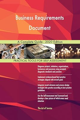 Business Requirements Document A Complete Guide - 2020 Edition