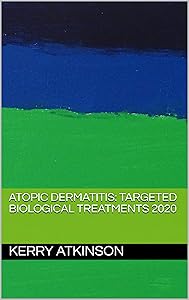 Atopic Dermatitis: Targeted Biological Treatments 2020 (Medicine 2020 Book 2)