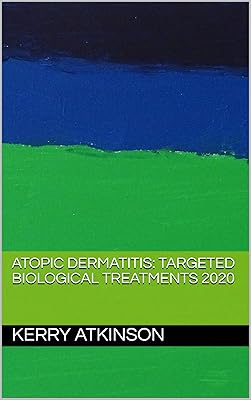 Atopic Dermatitis: Targeted Biological Treatments 2020 (Medicine 2020 Book 2)