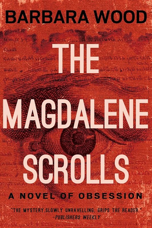 The Magdalene Scrolls by Barbara Wood