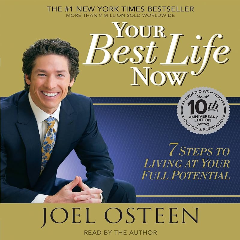 Your Best Life Now: 7 Steps to Living at Your Full Potential by Joel Osteen