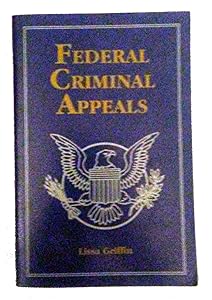 Federal Criminal Appeals (Criminal Law Series) by Lissa Griffin