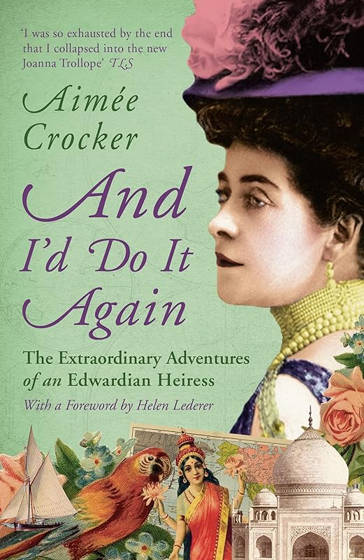 And I'd Do it Again: The Extraordinary Adventures of an Edwardian Heiress by Aimée Crocker