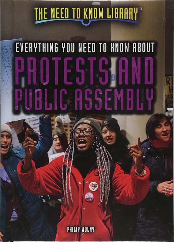 Everything You Need to Know About Protests and Public Assembly (Need to Know Library) by Philip Wolny