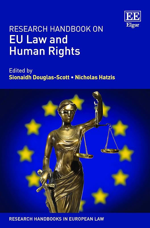 Research Handbook on EU Law and Human Rights (Research Handbooks in European Law series) by Sionaidh Douglas-Scott