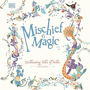 Mischief & Magic: Enchanting Tales of India - A Retelling