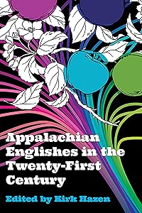 Appalachian Englishes in the Twenty-First Century by Kirk Hazen