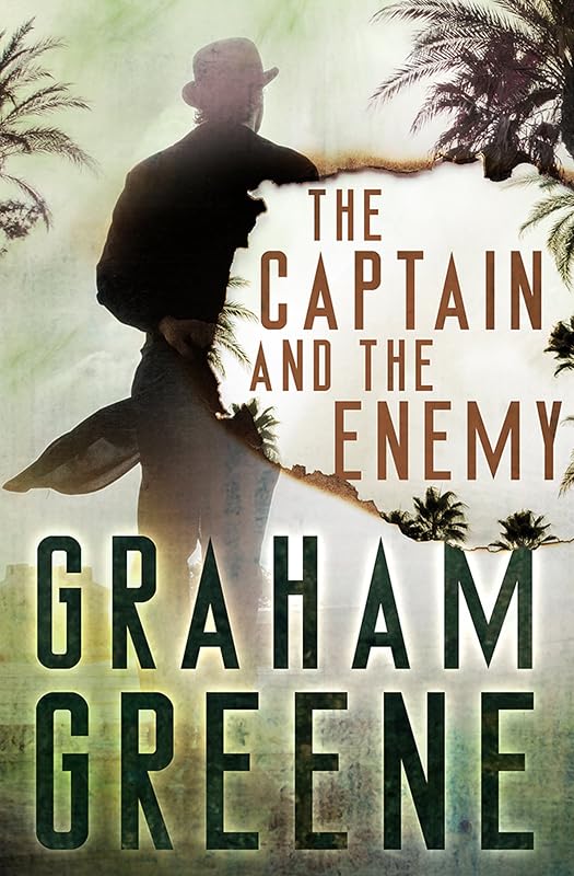 The Captain and the Enemy by Graham Greene