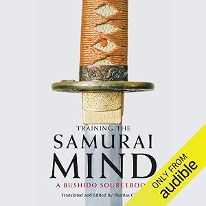 Training the Samurai Mind: A Bushido Sourcebook by Thomas Cleary - translator/editor