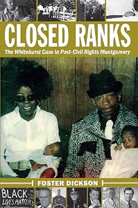 Closed Ranks: The Whitehurst Case in Post-Civil Rights Montgomery by Foster Dickson