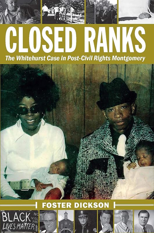 Closed Ranks: The Whitehurst Case in Post-Civil Rights Montgomery by Foster Dickson