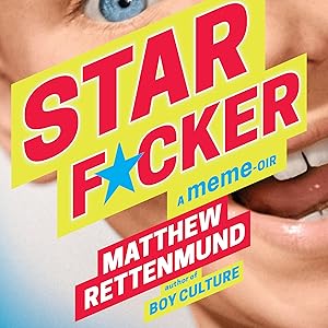 Starf*cker: A Meme-oir by Matthew Rettenmund