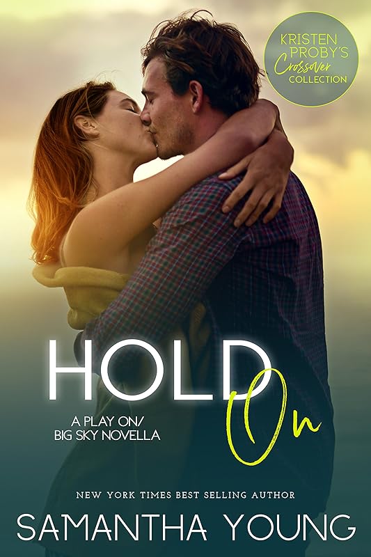 Hold On: A Play On/Big Sky Novella (Kristen Proby Crossover Collection Book 7) by Samantha Young