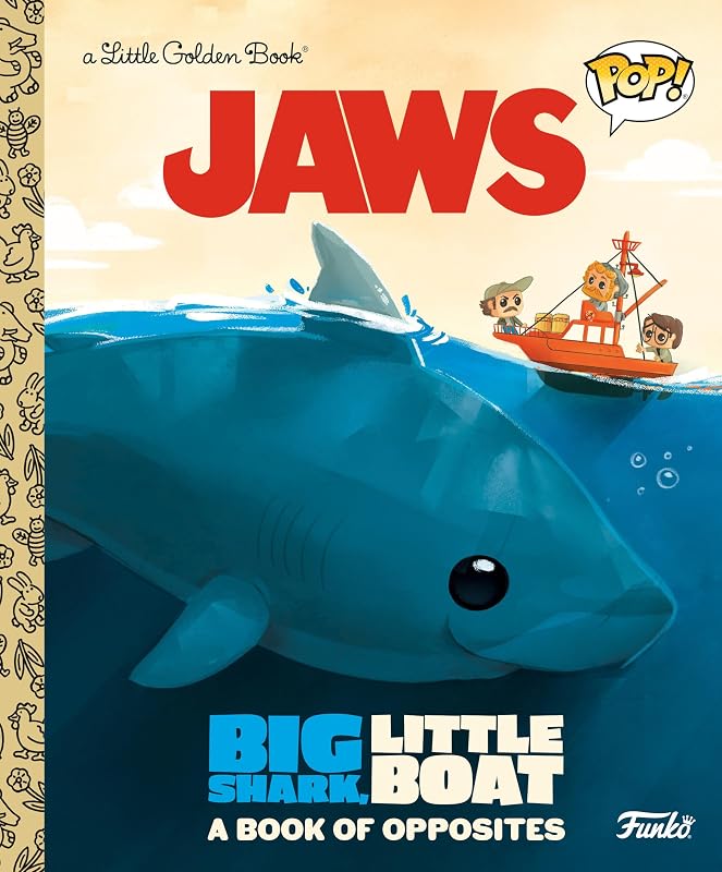 JAWS: Big Shark, Little Boat! A Book of Opposites (Funko Pop!) (Little Golden Book) by Geof Smith