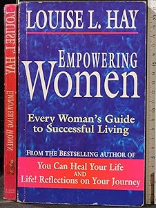 Empowering Women: Every Women's Guide to Successful Living by Louise L. Hay