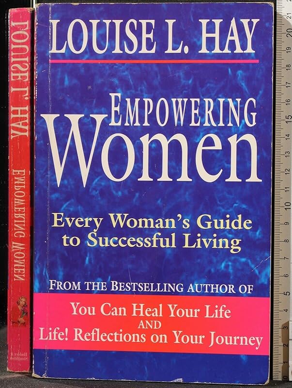 Empowering Women: Every Women's Guide to Successful Living by Louise L. Hay