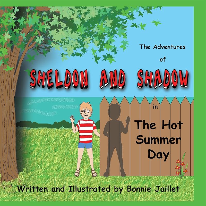 The Adventures of Sheldon and Shadow in the Hot Summer Day by Bonnie Jaillet