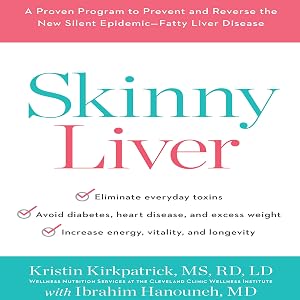 Skinny Liver: A Proven Program to Prevent and Reverse the New Silent Epidemic - Fatty Liver Disease by Kristin Kirkpatrick MS RD LD
