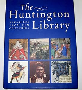 The Huntington Library: Treasures from Ten Centuries by Director and Curators of the Huntington