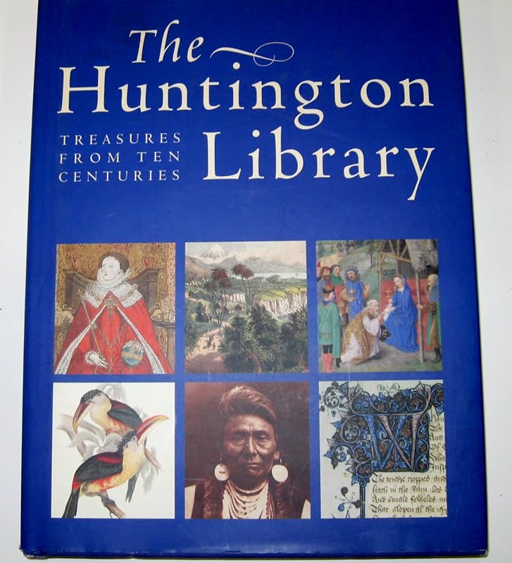 The Huntington Library: Treasures from Ten Centuries by Director and Curators of the Huntington