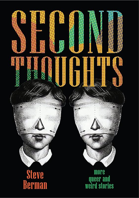 Second Thoughts: More Queer and Weird Stories by Steve Berman