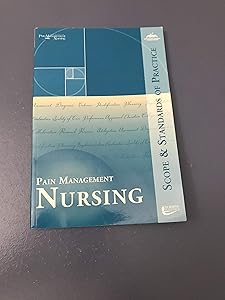 Pain Management Nursing: Scope And Standards Of Practice by American Nurses Association