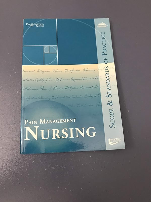 Pain Management Nursing: Scope And Standards Of Practice by American Nurses Association