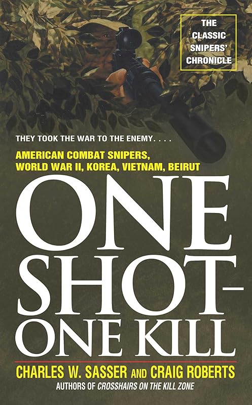 One Shot One Kill: One Shot One Kill by Charles W. Sasser