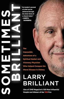 Sometimes Brilliant: The Impossible Adventure of a Spiritual Seeker and Visionary Physician Who Helped Conquer the Worst Disease in History