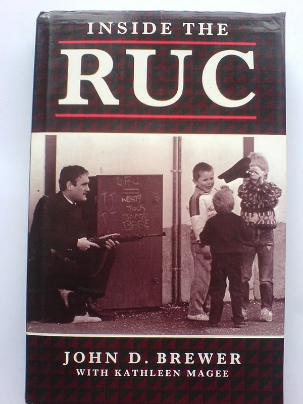 Inside the RUC: Routine Policing in a Divided Society by John D. Brewer