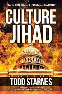 Culture Jihad: How to Stop the Left from Killing a Nation by Todd Starnes