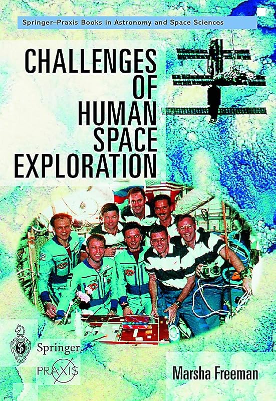 Challenges of Human Space Exploration by Marsha Freeman