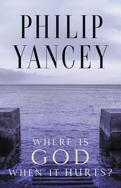 Where Is God When It Hurts? by Philip Yancey