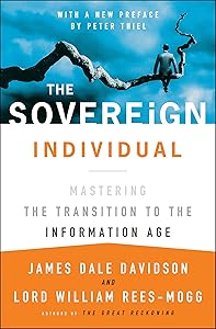 The Sovereign Individual: Mastering the Transition to the Information Age by James Dale Davidson