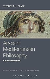 Ancient Mediterranean Philosophy: An Introduction (Bloomsbury History of Philosophy) by Stephen Clark