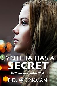 Cynthia has a Secret (A P.D. Workman Young Adult Novel)