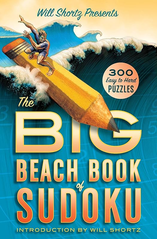 Will Shortz Presents The Big Beach Book of Sudoku: 300 Easy to Hard Puzzles by Will Shortz