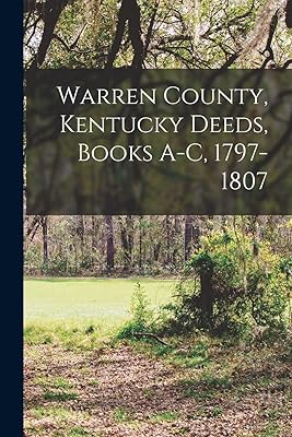 Warren County, Kentucky Deeds, Books A-C, 1797-1807