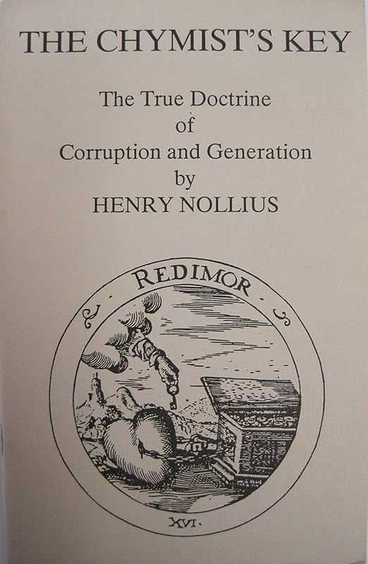 The Chymist's Key to Shut and to Open: The True Doctrine of Corruption and Generation, in the Brief Aphorisms Illustrated With the Pure Light of Nature by Thomas Vaughan