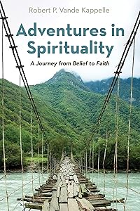 Adventures in Spirituality by Robert P Vande Kappelle