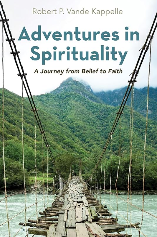 Adventures in Spirituality by Robert P Vande Kappelle