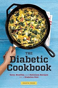 The Diabetic Cookbook: Easy, Healthy, and Delicious Recipes for a Diabetes Diet by Shasta Press