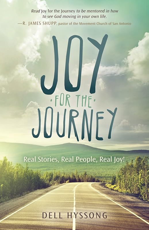 Joy for the Journey: Real Stories, Real People, Real Joy! (Morgan James Faith) by Dell Hyssong