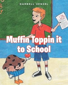 Muffin Toppin it to School by Darrell Hensel