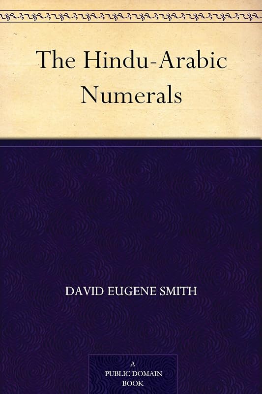 The Hindu-Arabic Numerals by David Eugene Smith